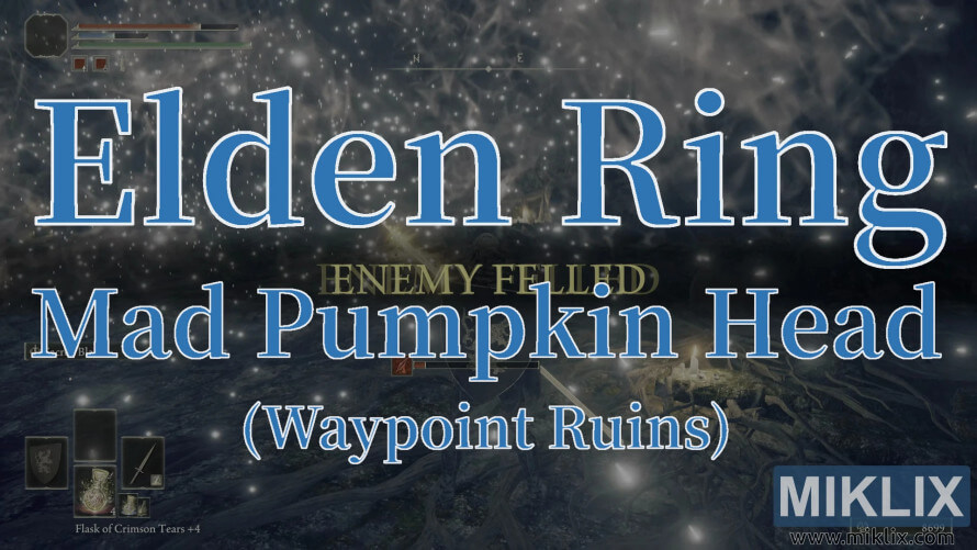 Elden Ring Mad Pumpkin Head boss defeated at Waypoint Ruins